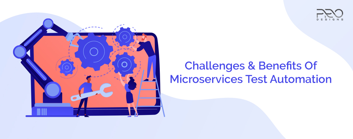 Challenges & Benefits Of Microservices Test Automation